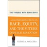 The Trouble with Black Boys by Pedro Noguera