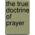 The True Doctrine Of Prayer