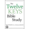 The Twelve Keys Bible Study by Kennon L. Callahan