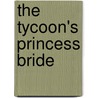 The Tycoon's Princess Bride door Natasha Oakley