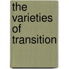 The Varieties Of Transition by Claus Offe