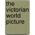 The Victorian World Picture