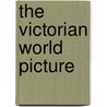 The Victorian World Picture by David Newsome