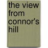The View from Connor's Hill by Brian J.J. Heard