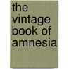 The Vintage Book of Amnesia by Jonathan Lethem