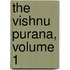 The Vishnu Purana, Volume 1