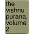 The Vishnu Purana, Volume 2