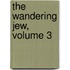 The Wandering Jew, Volume 3