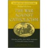 The War Against Catholicism door Michael B. Gross
