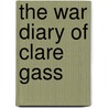 The War Diary of Clare Gass by Susan G. Mann