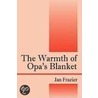 The Warmth Of Opa's Blanket by Jan Frazier