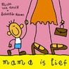 Mama is lief by Mieke van Hooft