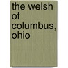 The Welsh Of Columbus, Ohio door Daniel Jenkins Williams