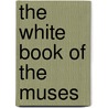 The White Book Of The Muses door Gf Reynolds Anderson