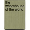 The Whorehouse Of The World door Paul W. Brown