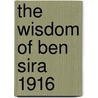 The Wisdom Of Ben Sira 1916 door Onbekend