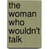 The Woman Who Wouldn't Talk