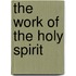The Work Of The Holy Spirit