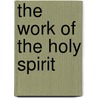 The Work Of The Holy Spirit by James Stuart Candlish
