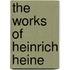 The Works Of Heinrich Heine