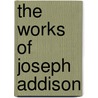 The Works Of Joseph Addison door Joseph Addison