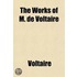 The Works Of M. De Voltaire