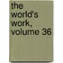 The World's Work, Volume 36