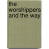 The Worshippers And The Way by Hugh Cook