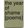 The Year Of Shame : [Poems] door William Watson