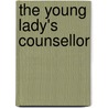 The Young Lady's Counsellor door Anonymous Anonymous