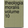 Theologia Moralis Volume 10 by Saint Alfonso Liguori
