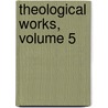 Theological Works, Volume 5 by Emanuel Swedenborg