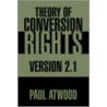 Theory Of Conversion Rights door Paul Atwood