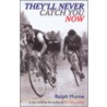 They'Ll Never Catch You Now door Ralph Hurne
