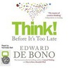 Think! Before It's Too Late door Edward de Bono