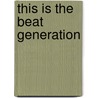 This Is The Beat Generation by Sir James Campbell