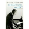 Thomas Mann und die Politik by Manfred Görtemaker