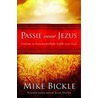Passie voor Jezus by M. Bickle