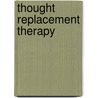 Thought Replacement Therapy door Cynthia Hunt