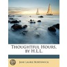 Thoughtful Hours, By H.L.L. door Jane Laurie Borthwick