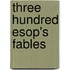 Three Hundred Esop's Fables