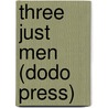 Three Just Men (Dodo Press) door Onbekend