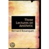 Three Lectures On Aesthetic door Bernhard Bosanquet