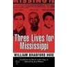 Three Lives For Mississippi by William Bradford Huie