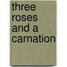 Three Roses And A Carnation door Elcor Aragundi