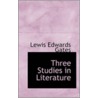 Three Studies In Literature by Lewis Edwards Gates