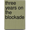 Three Years on the Blockade door Vail Israel Everett