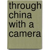 Through China With A Camera door John Thomson