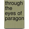 Through the Eyes of Paragon door Shivaun Orissa Deena