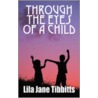 Through the Eyes of a Child door Lila Jane Tibbitts